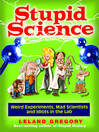 Stupid Science (eBook): Weird Experiments, Mad Scientists, and Idiots in the Lab